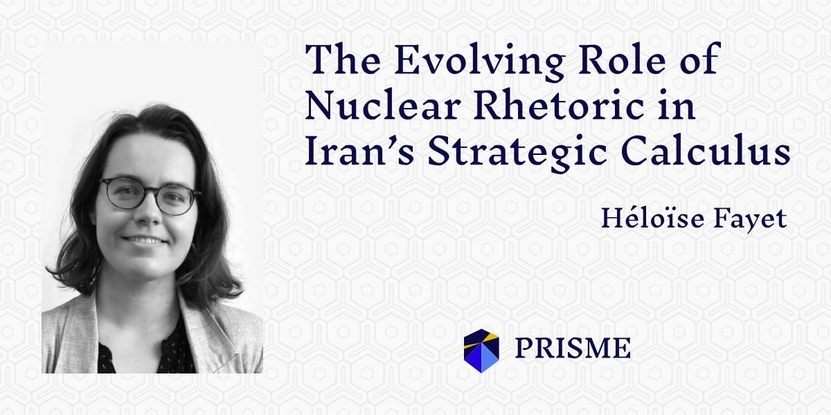 PRISMEorg's tweet image. Héloïse Fayet unpacks Iran’s evolving nuclear rhetoric, reflecting deep strategic recalibration “in response to erosion of its conventional deterrence, heightened regional insecurity, & perceived failure of international non-proliferation regime” @HFayet prismeinitiative.org/blog/evolving-…