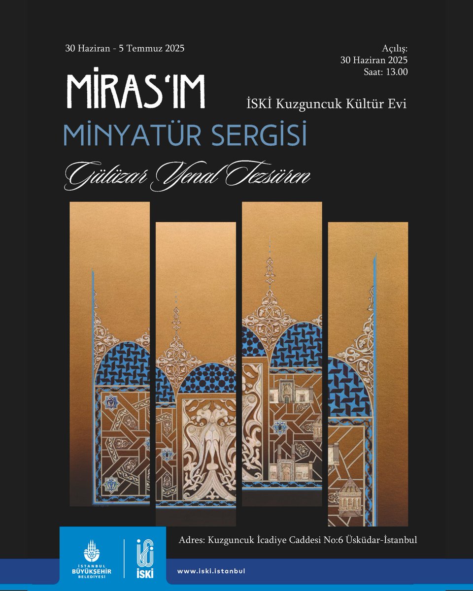 💠 İSKİ Kuzguncuk Kültür Evi, 41. sergisinde; Gülüzar Yenal Tezsüren’in “MİRAS’ım” adlı minyatür ve tezhip sergisine ev sahipliği yapıyor.

📍Kuzguncuk/Üsküdar, İcadiye Cad. No:6
 🗓️30 Haziran – 5 Temmuz 2025
 🕰️08.00 – 17.00

#İSKİ #SuyunHafızası #KuzguncukKültürEvi #UmutBurada