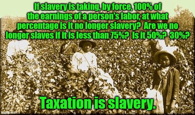 <a href="/BabyD1111229/">0️⃣BlackBetty ⚓️</a> Damn, I thought it was slavery, government control, and taxes.  
I can't believe it was all just in my head.  Said by no one ever.