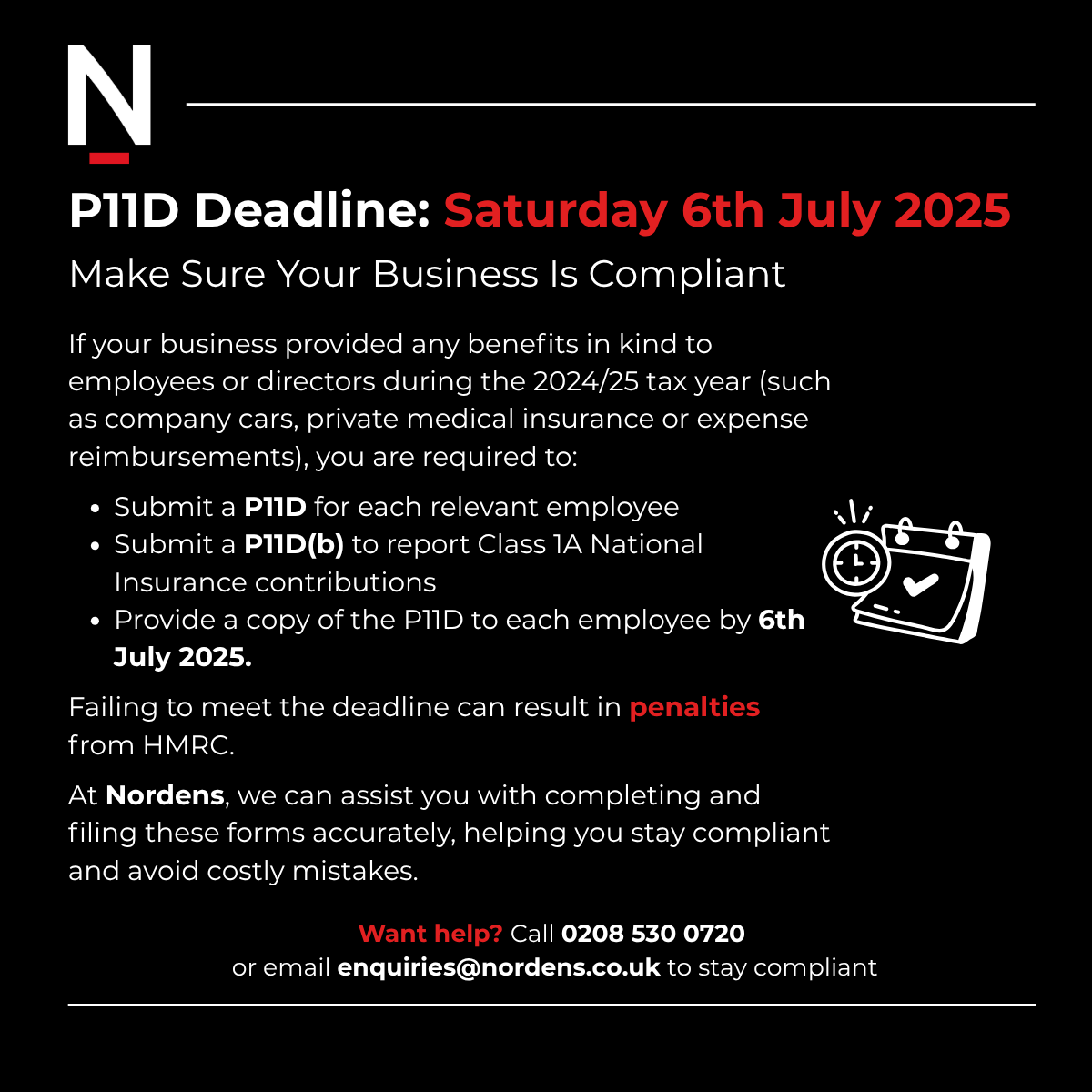 P11D Deadline: Saturday 6th July 2025
If your business provided any benefits in kind to employees or directors during the 2024/25 tax year, you must submit your P11D and P11D(b) forms by 6 July.

Need support?
Visit our contact page: f.mtr.cool/fnehincekx