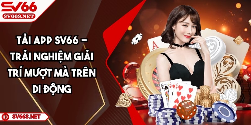 Khám Phá Sv66 – Nền Tảng Đỉnh Cao Cho Người Dùng