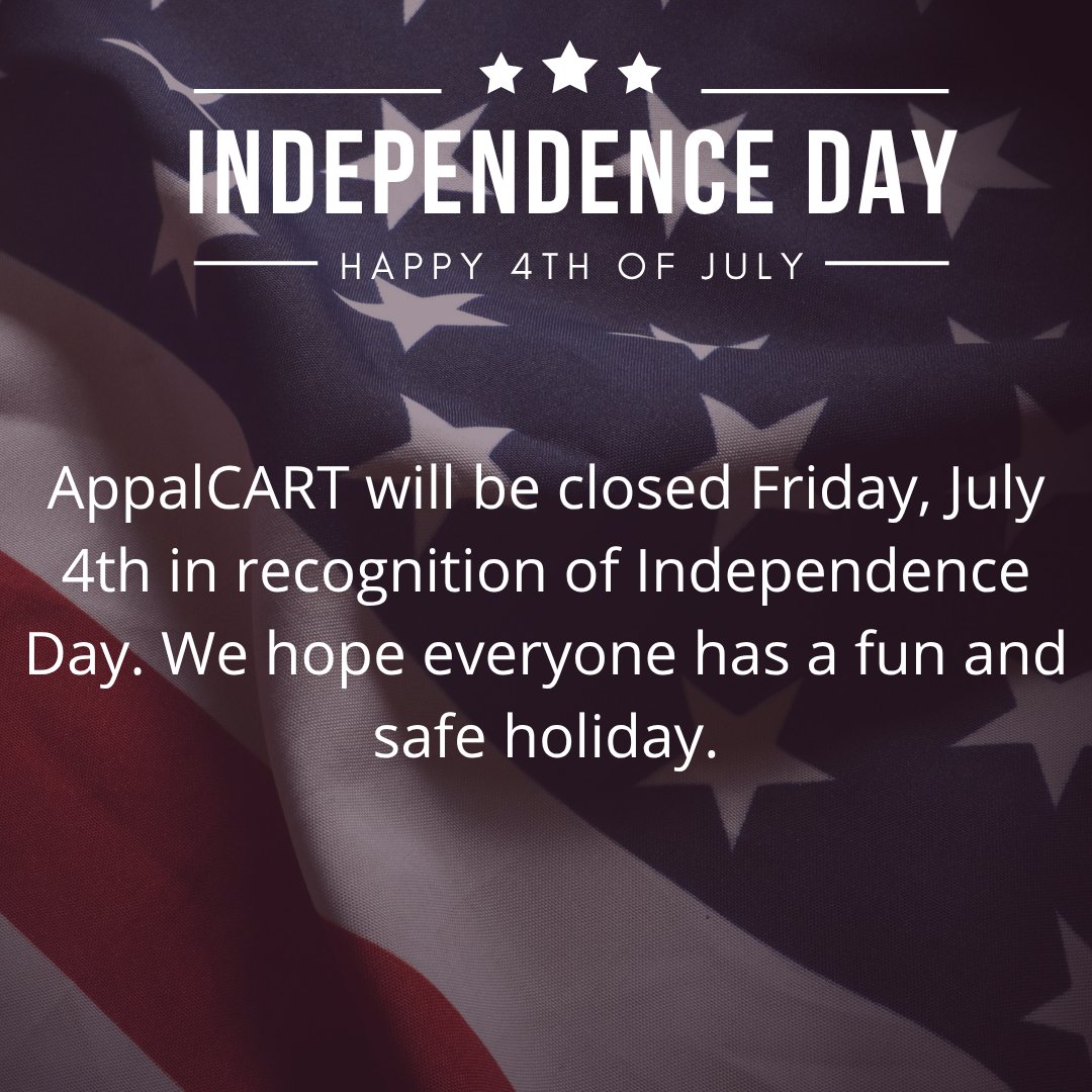 AppalCART will be closed Friday, July 4th in recognition of Independence Day. We hope everyone has a fun and safe holiday.