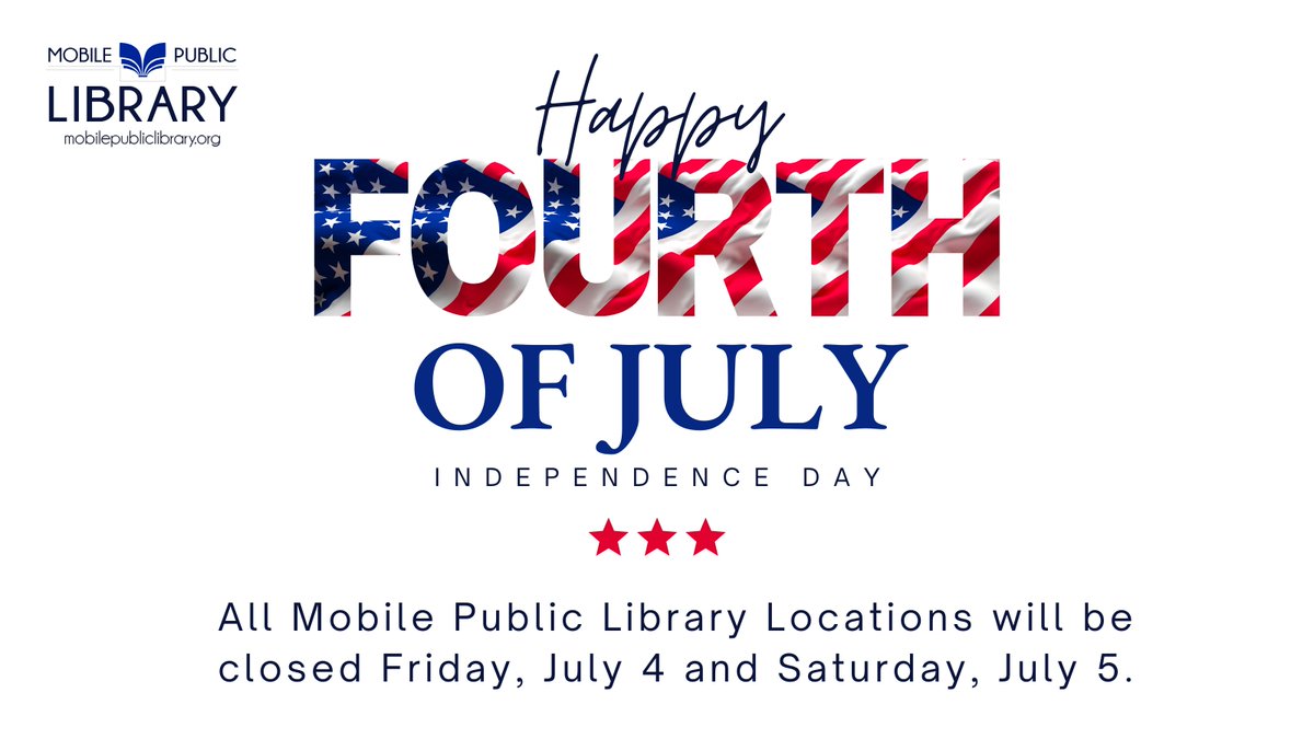 All Mobile Public Library locations will be closed Friday, July 4 and Saturday, July 5.