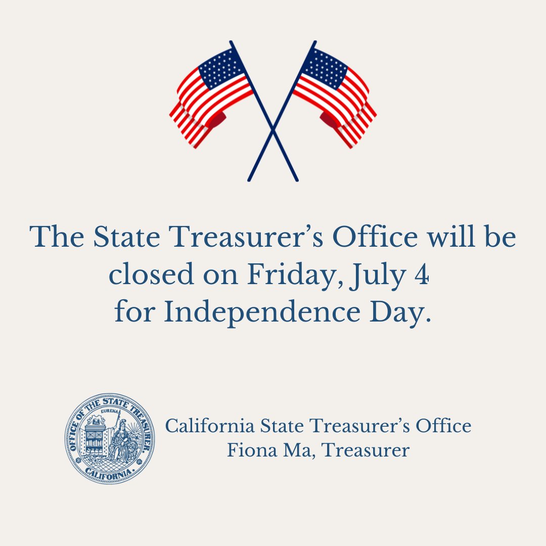 CalTreasurer's tweet image. The State Treasurer's Office will be closed on Friday, July 4 for Independence Day.