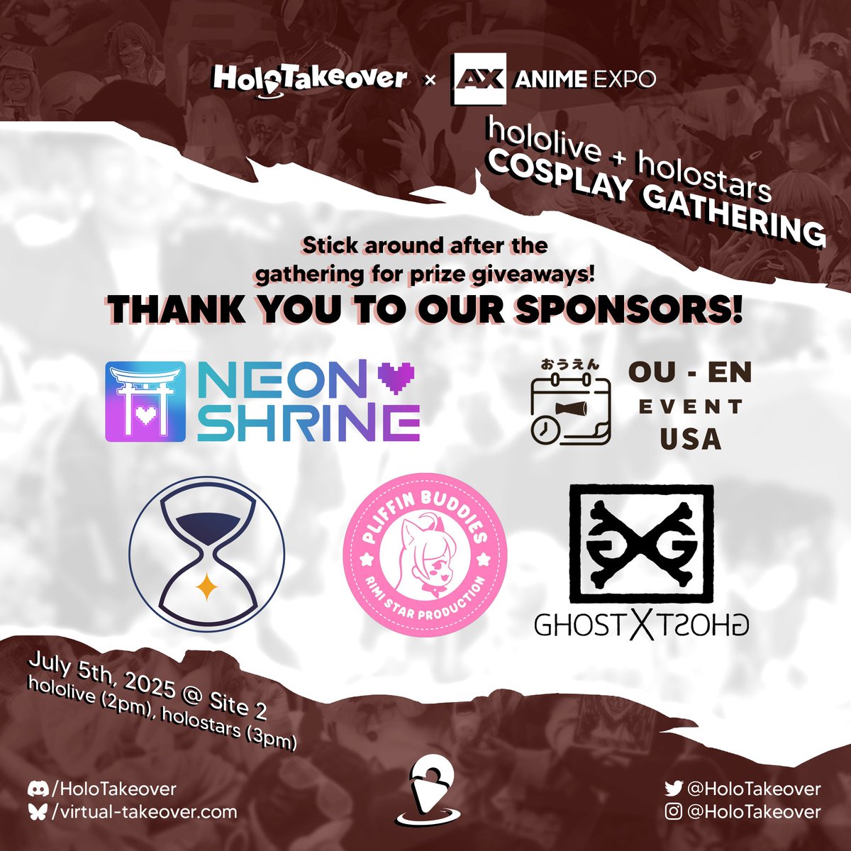 HoloTakeover (@holotakeover) on Twitter photo This year's cosplay gathering is brought to you by our wonderful sponsors! Thanks to them we have some awesome prizes to give away! Make sure to stick around after the gathering for our raffle!
<a href="/727pro_pr/">Setsuna Production @ OFFKAI Booth 39</a>
<a href="/ou_en_event_usa/">OU-EN EVENT USA</a>
<a href="/RimiStarProd/">Rimi Star Production Official @ Anime Expo SH-4814</a>
<a href="/GhostXGhostTW/">Ghost X Ghost</a>
<a href="/neonshrine_shop/">Neon Shrine🔜Fantastic Reality</a> This year's cosplay gathering is brought to you by our wonderful sponsors! Thanks to them we have some awesome prizes to give away! Make sure to stick around after the gathering for our raffle!
<a href="/727pro_pr/">Setsuna Production @ OFFKAI Booth 39</a>
<a href="/ou_en_event_usa/">OU-EN EVENT USA</a>
<a href="/RimiStarProd/">Rimi Star Production Official @ Anime Expo SH-4814</a>
<a href="/GhostXGhostTW/">Ghost X Ghost</a>
<a href="/neonshrine_shop/">Neon Shrine🔜Fantastic Reality</a>