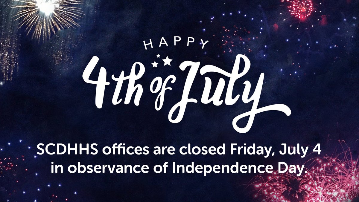 SCDHHS offices will be closed statewide Friday, July 4, for Independence Day. The Healthy Connections Medicaid Member Contact Center and Provider Service Center will also be closed. SCDHHS wishes everyone a fun and safe Fourth of July! #HealthyConnections