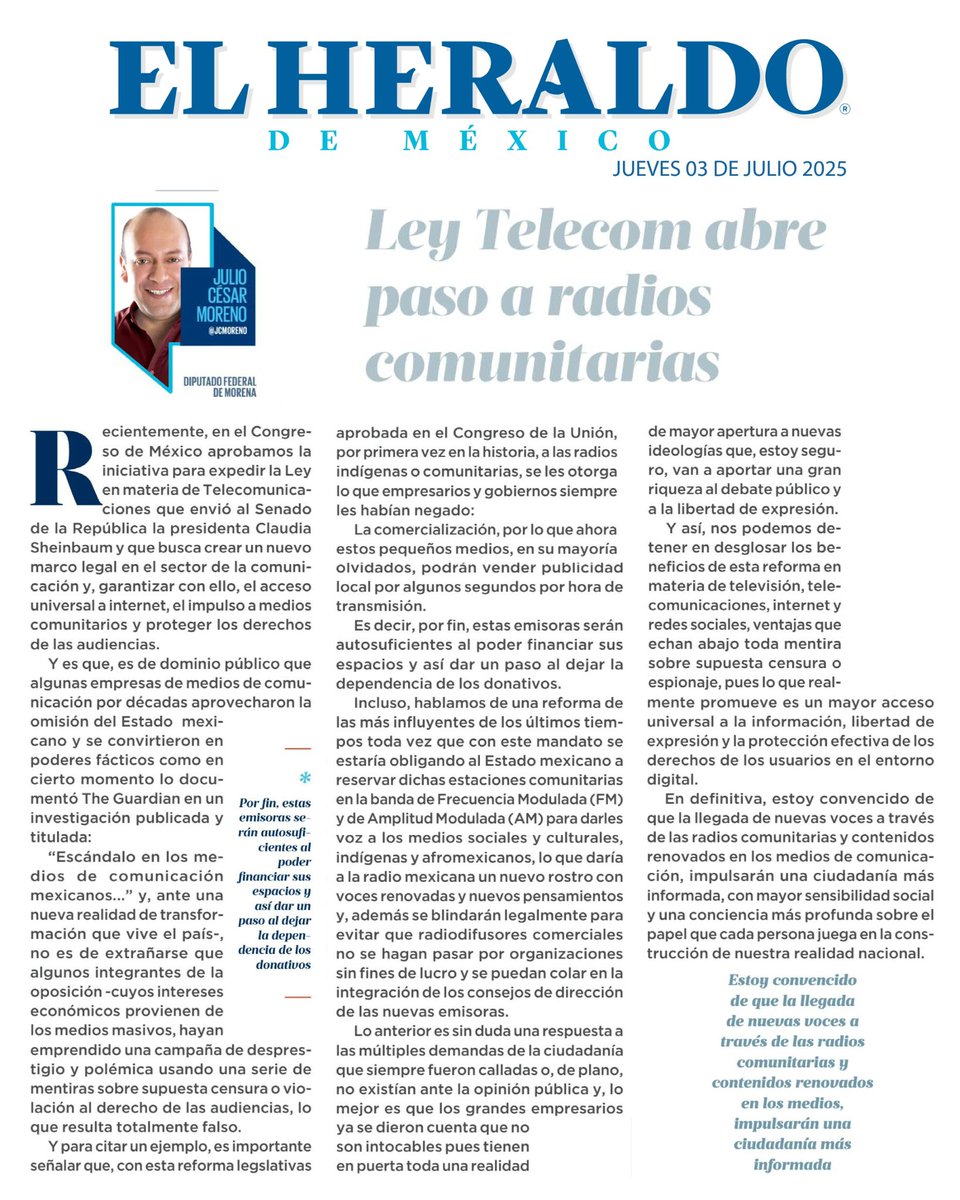 julioc_moreno's tweet photo. Con la nueva Ley de Telecomunicaciones recientemente aprobada por el Poder Legislativo, se responde a una demanda histórica: la inclusión de pueblos y comunidades en el ejercicio pleno de la libertad de expresión.

Esta reforma da voz a quienes durante décadas fueron marginados.

Te invito a leer mi columna publicada en el @heraldodemexico. 
➡️ https://t.co/N16Nf8L2Vo

¡Excelente día!