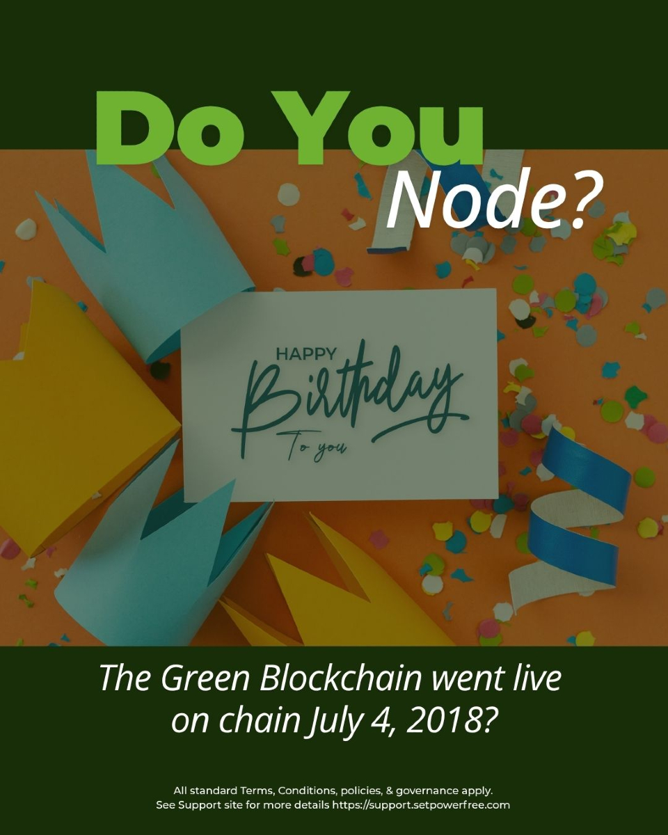 setpowerfree's tweet photo. Do You Node? Celebrate the Green Blockchain Project’s Birthday! 🎉 July 4, 2018, marks the birth of the Green Blockchain going live on-chain! 🎂 This network was born to power a greener future. Running a node helps us keep toward our mission to Set Power Free 🌍 https://t.co/2h6NEJixUX