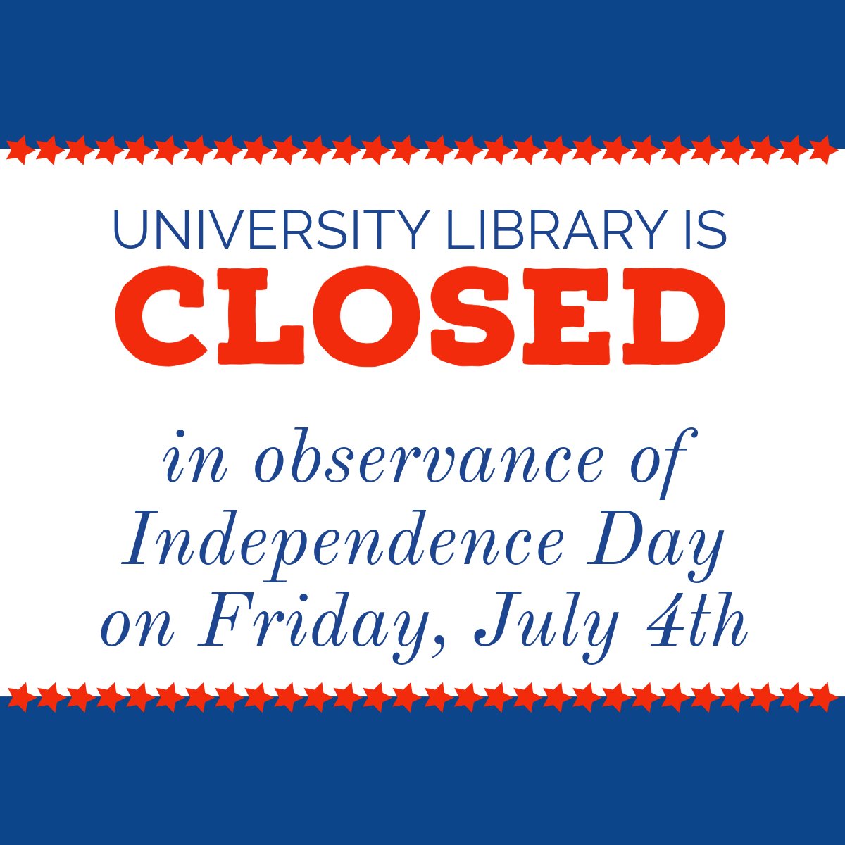 University Library will be closed July 4th in observance of Independence Day. We will re-open Monday, July 7th at 8:00AM. Have a great weekend!