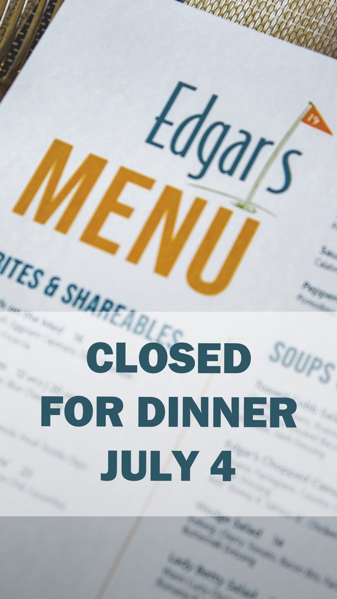 Friday, July 4th, Edgar's will be closed for dinner service. Regular lunch service from 11:00am - 3:00pm and happy hour from 3:00pm to 6:30pm will be available.