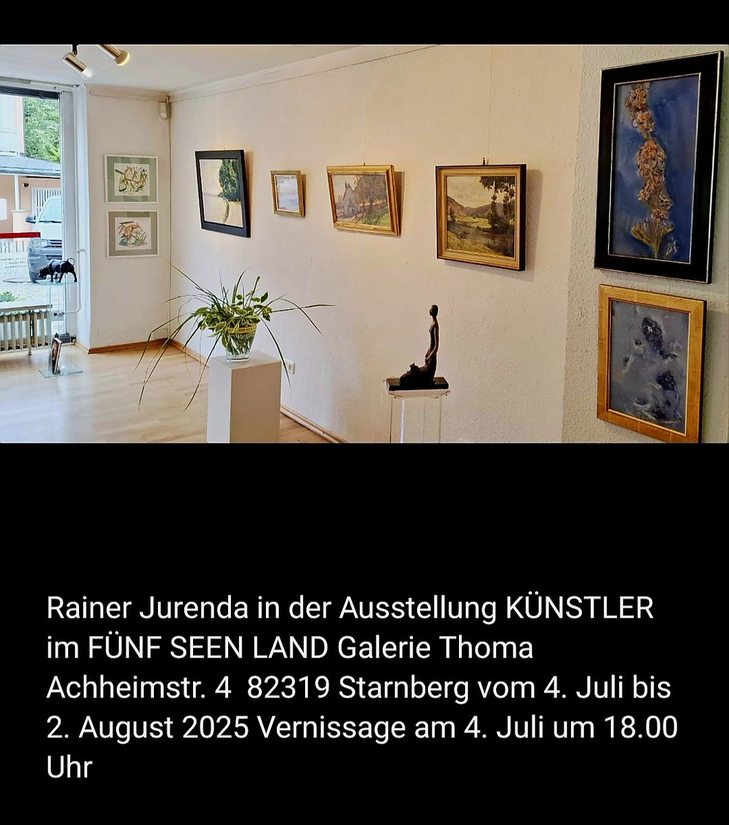 Rainer Jurenda in der Ausstellung KÜNSTLER im FÜNF SEEN LAND Galerie Thoma Achheimstr. 4  82319 Starnberg vom 4. Juli bis 2. August 2025 Vernissage am 4. Juli um 18.00 Uhr