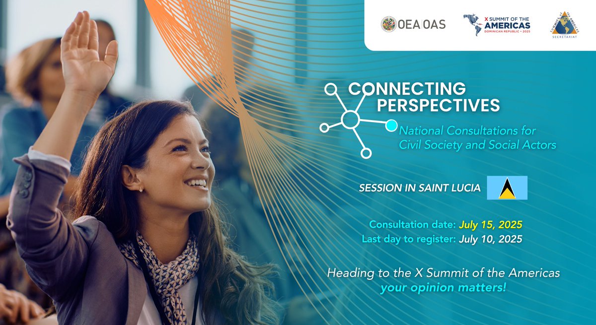National Consultation with Civil Society and Social Actors in Saint Lucia towards to the X Summit of the Americas will take place on Tuesday, July 15, 2025, from 8:30 a.m. to 12:30 p.m. at the OAS Saint Lucia National Office.
It will serve as a prelude to National Dialogues.