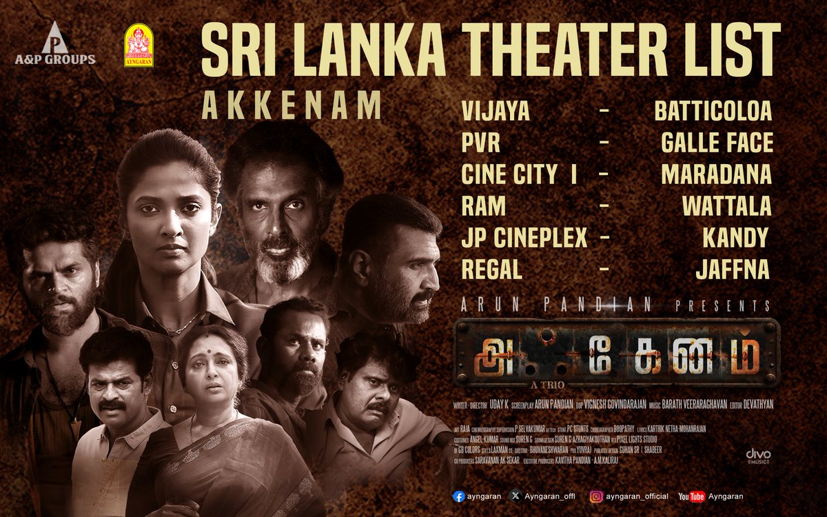 Ayngaran International (@ayngaran_offl) on Twitter photo #Akkenam #SriLanka Theatre List. Book Your tickets now. Get ready for an intense ride! #Akkenamfromtomorrow
<a href="/AandPgroups/">A&P groups</a> <a href="/iarunpandianc/">Arun Pandian</a> @ikeerthipandian
<a href="/kav_pandian/">kavitha pandian</a> <a href="/Shivpink/">Adithya Shivpink</a> <a href="/namritha_mv/">Namritha MV</a>
<a href="/udayk2410/">udayakumar</a> <a href="/VigneshGovind09/">Vignesh Govindarajan</a> <a href="/praveenraja0505/">Praveen Raja</a>
<a href="/devathyan/">Devathyan</a> <a href="/divomusicindia/">Divo Music</a> <a href="/proyuvraaj/">Yuvraaj</a> #Akkenam #SriLanka Theatre List. Book Your tickets now. Get ready for an intense ride! #Akkenamfromtomorrow
<a href="/AandPgroups/">A&P groups</a> <a href="/iarunpandianc/">Arun Pandian</a> @ikeerthipandian
<a href="/kav_pandian/">kavitha pandian</a> <a href="/Shivpink/">Adithya Shivpink</a> <a href="/namritha_mv/">Namritha MV</a>
<a href="/udayk2410/">udayakumar</a> <a href="/VigneshGovind09/">Vignesh Govindarajan</a> <a href="/praveenraja0505/">Praveen Raja</a>
<a href="/devathyan/">Devathyan</a> <a href="/divomusicindia/">Divo Music</a> <a href="/proyuvraaj/">Yuvraaj</a>