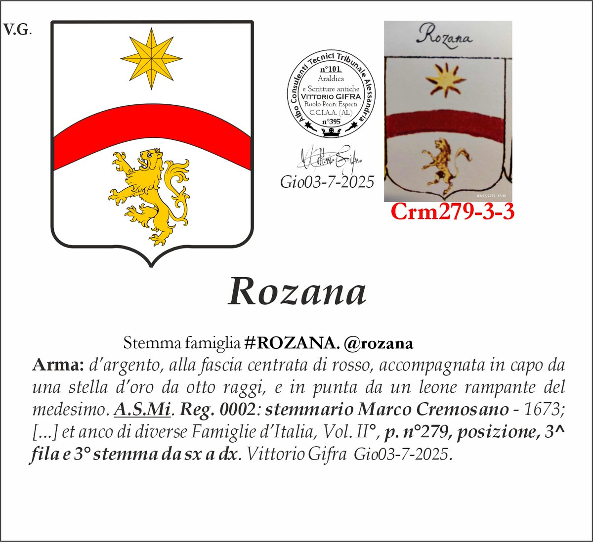 VGIFRA's tweet image. Stemma famiglia #ROZANA. @rozana
Arma: d’argento, alla fascia centrata di rosso, accompagnata in capo da una stella d’oro da otto raggi, e in punta da un leone rampante del medesimo. A.S.Mi. Reg. 0002: stemmario Marco Cremosano - 1673; [...] et anco di diverse Famiglie d’Italia,