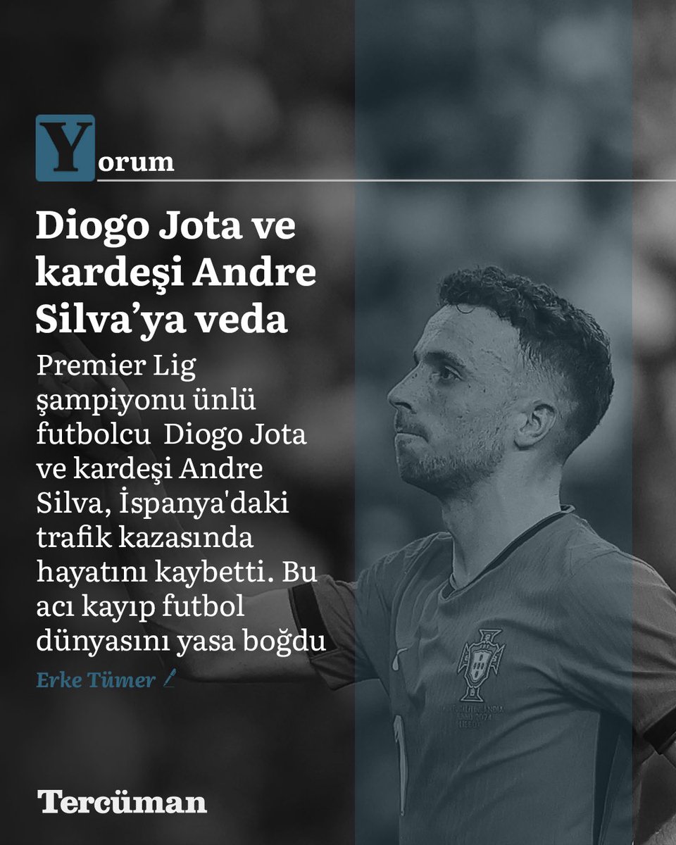 Diogo Jota ve kardeşi Andre Silva’ya veda

Şampiyon futbolcu Diogo Jota ve kardeşi Andre Silva, İspanya'daki trafik kazasında hayatını kaybetti. Hem Premier Lig şampiyonu Jota'nın hem de genç Andre'nin hayallerini sona erdiren bu kayıp futbol dünyasını yasa boğdu