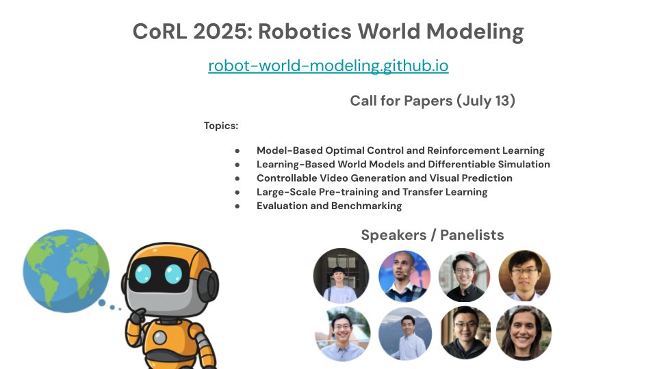 Sean Kirmani (@seankirmani) on Twitter photo 🤖🌎 We are organizing a workshop on Robotics World Modeling at <a href="/corl_conf/">Conference on Robot Learning</a> 2025!
We have an excellent group of speakers and panelists, and are inviting you to submit your papers with a July 13 deadline.
Website: robot-world-modeling.github.io 🤖🌎 We are organizing a workshop on Robotics World Modeling at <a href="/corl_conf/">Conference on Robot Learning</a> 2025!
We have an excellent group of speakers and panelists, and are inviting you to submit your papers with a July 13 deadline.
Website: robot-world-modeling.github.io