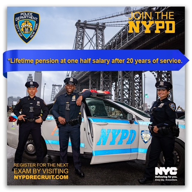 Make a difference in your community by joining NY’s finest!

Registration for the Police Exam is currently OPEN NOW!

For more information or to chat with a recruiter, please visit NYPDRECRUIT.COM, or call 212-RECRUIT.