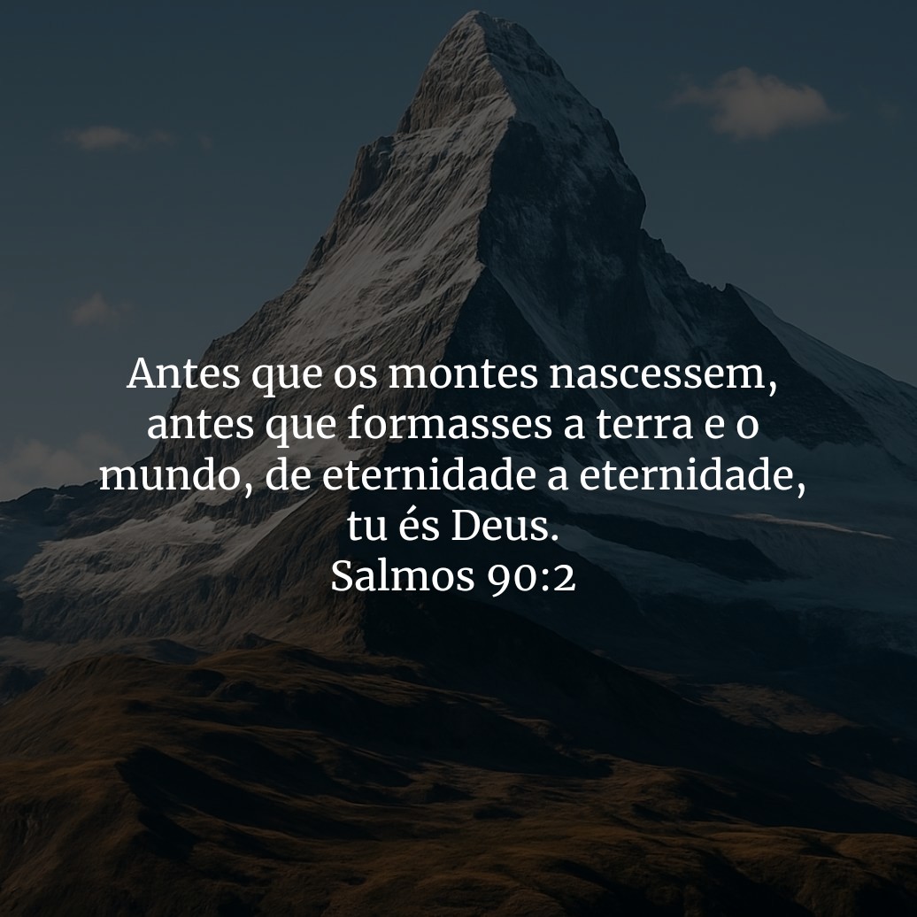 O_Cristao1's tweet photo. Antes que os montes nascessem, antes que formasses a terra e o mundo, de eternidade a eternidade, tu és Deus.

Salmos 90:2 https://t.co/qLagCXcACd
