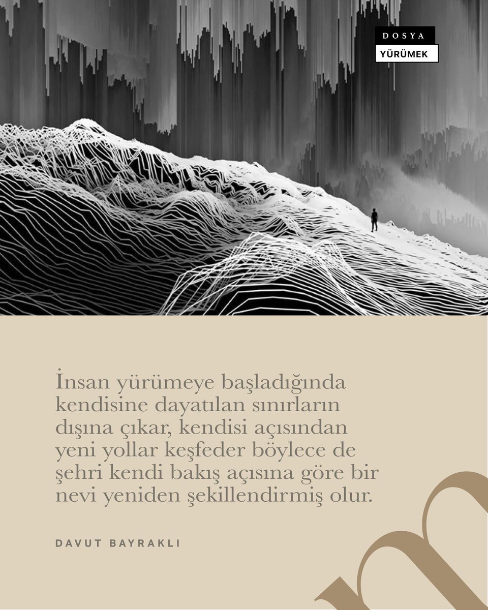İnsan yürümeye başladığında kendisine dayatılan sınırların dışına çıkar, kendisi açısından yeni yollar keşfeder böylece de şehri kendi bakış açısına göre bir nevi yeniden şekillendirmiş olur.

Yürürken Göğü Kaybetmek – Davut Bayraklı