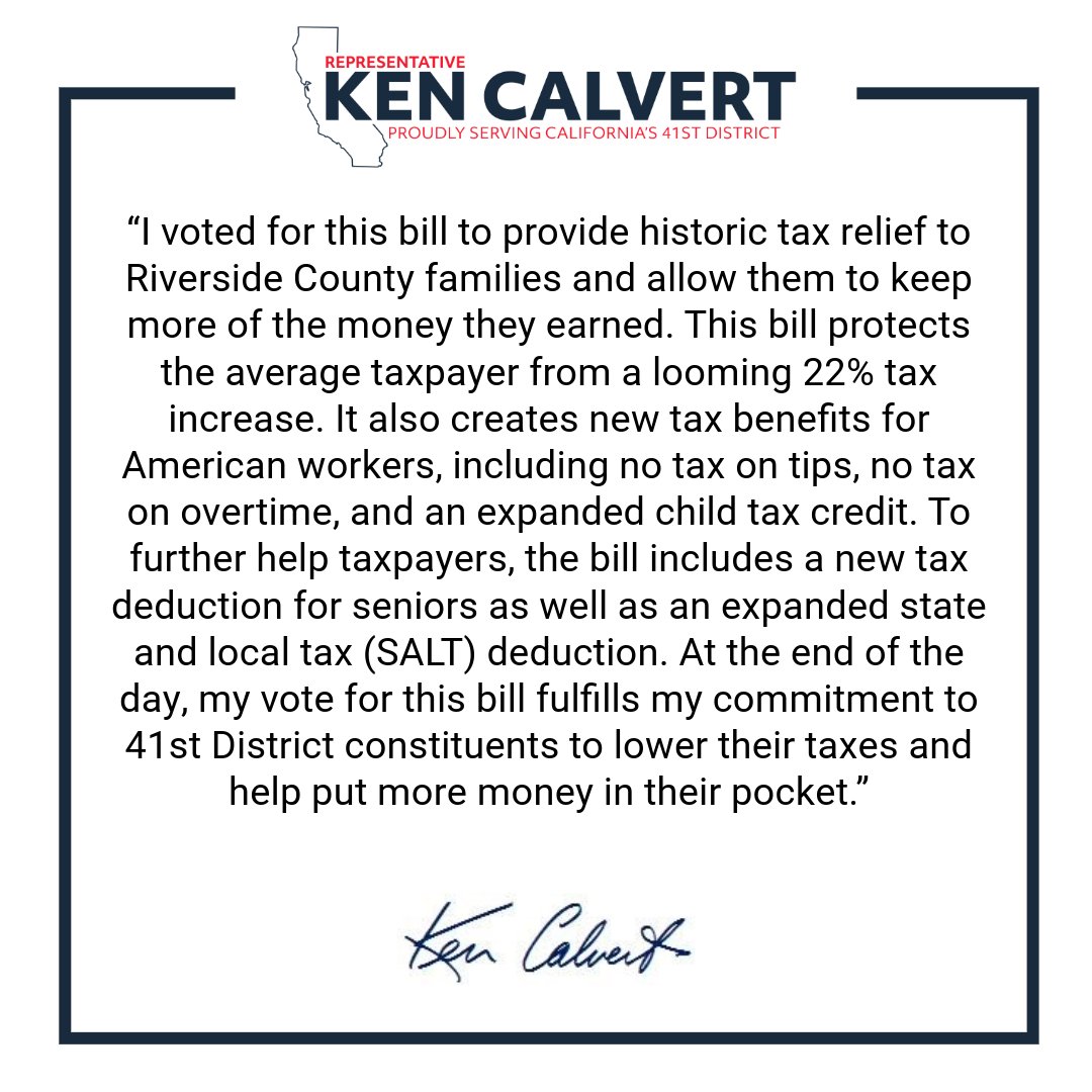 Rep. Ken Calvert (@kencalvert) on Twitter photo 🚨 PASSED! I just joined my House Republican colleagues to protect Americans from the largest tax hike in history. But we didn't stop there. Here are new tax cuts for Americans:
✅ No tax on tips
✅ No tax on OT
✅ Increased child tax credit
✅ Expanded SALT deduction
Read my 🚨 PASSED! I just joined my House Republican colleagues to protect Americans from the largest tax hike in history. But we didn't stop there. Here are new tax cuts for Americans:
✅ No tax on tips
✅ No tax on OT
✅ Increased child tax credit
✅ Expanded SALT deduction
Read my