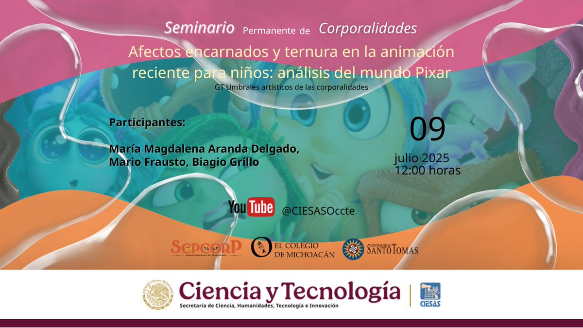 "Afectos encarnados y ternura en la animación reciente para niños: análisis del mundo Pixar". Participantes: María Magdalena Aranda Delgado y Mario Frausto, Biagio Grillo.
📅 09 julio 2025
⏰ 12:00 horas
YouTube 🎥 #CIESAS_Occidente