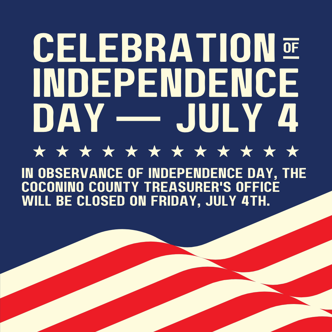 CoCoTreasury's tweet image. In observance of Independence Day, the Coconino County Treasurer's Office will be closed on Friday, July 4th. Have a fun and safe holiday! 🎉