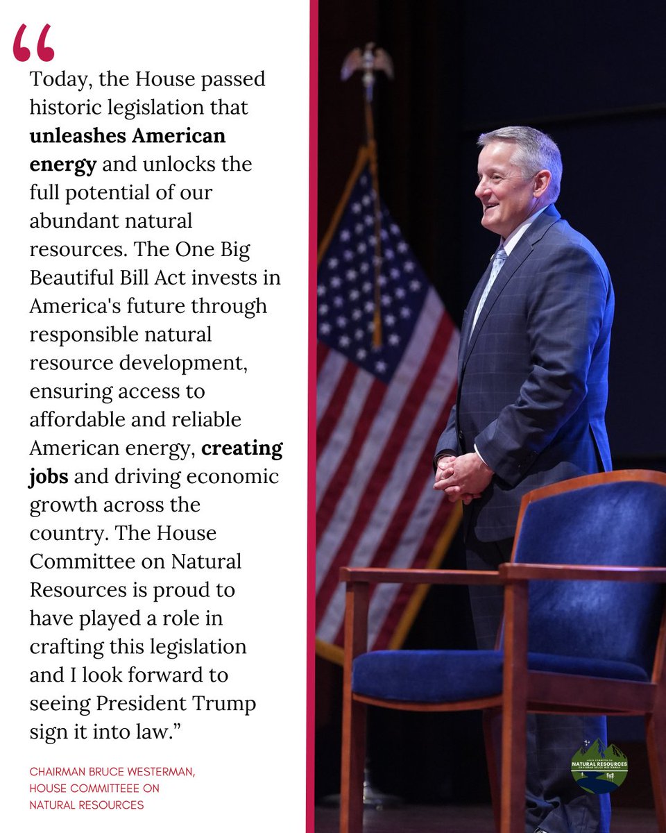 NatResources's tweet image. The One Big Beautiful Bill PASSED! See Chairman @RepWesterman's statement below ⬇️