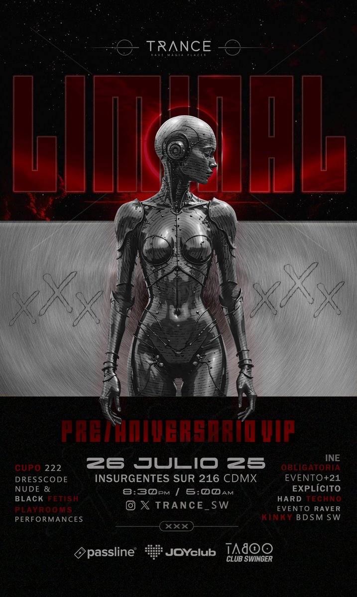 TRANCE - LIMINAL / Pre Aniversario VIP    
26 JUL / INSURGENTES SUR 216

La tensión antes del estallido.

Un espacio suspendido entre lo que fue y lo que está por llegar.

Cargado de deseo, expectativa y energía contenida.  Este no es el final, es la antesala del fuego.

Info DM.