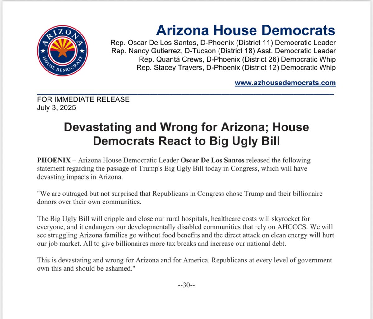Arizona House Democrats (@azhousedems) on Twitter photo Statement from Leader <a href="/RepODLS/">Rep. Oscar De Los Santos</a>: “We are outraged but not surprised that Republicans in Congress chose Trump and their billionaire donors over their own communities.
The Big Ugly Bill will cripple and close our rural hospitals, healthcare costs will skyrocket for everyone, and it Statement from Leader <a href="/RepODLS/">Rep. Oscar De Los Santos</a>: “We are outraged but not surprised that Republicans in Congress chose Trump and their billionaire donors over their own communities.
The Big Ugly Bill will cripple and close our rural hospitals, healthcare costs will skyrocket for everyone, and it