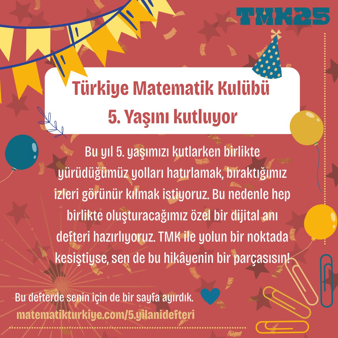 Bu yolda birlikte yürüdüğümüz herkesin bu hikâyede bir izi var. Şimdi o izleri görünür kılma zamanı!

Hep birlikte oluşturacağımız özel 5. Yıl Dijital Anı Defteri'nde senin de bir sayfan olsun istiyoruz. 

Anı defterine sayfanı buradan ekleyebilirsin: matematikturkiye.com/5.yilanidefteri