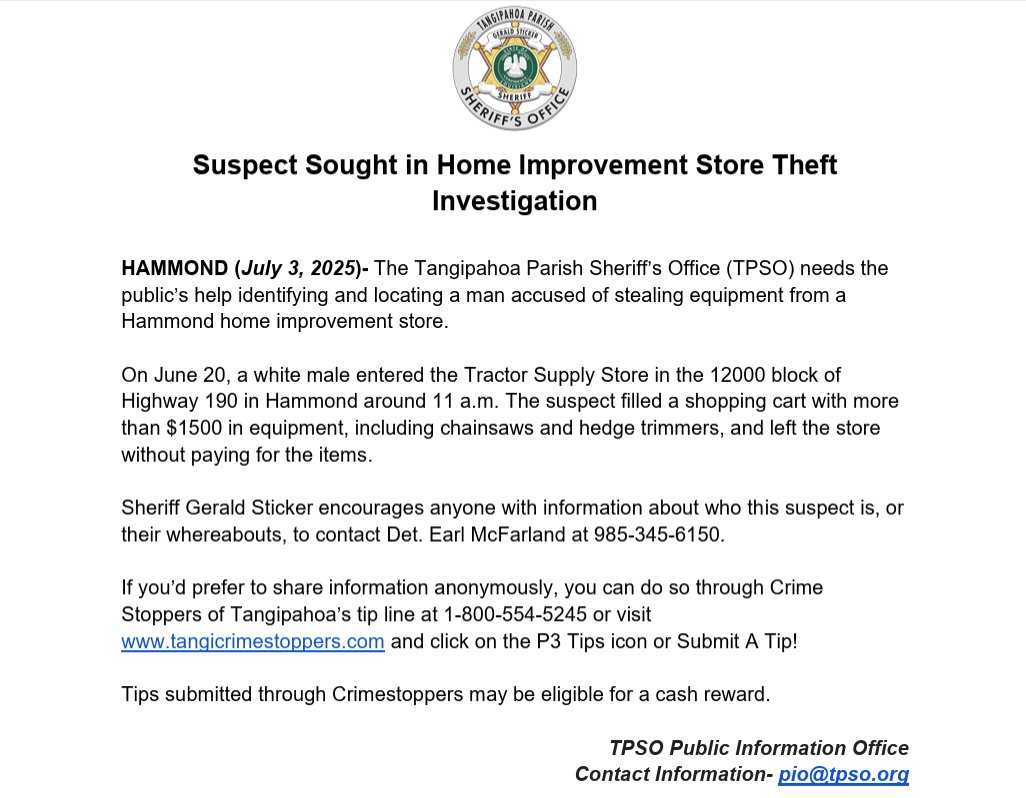 Suspect Sought in Home Improvement Store Theft Investigation

HAMMOND (July 3, 2025)- The Tangipahoa Parish Sheriff’s Office (TPSO) needs the public’s help identifying and locating a man accused of stealing equipment from a Hammond home improvement store.