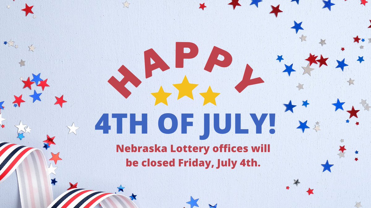 State of Nebraska offices, including all Nebraska Lottery offices, will be closed on Friday, July 4th.