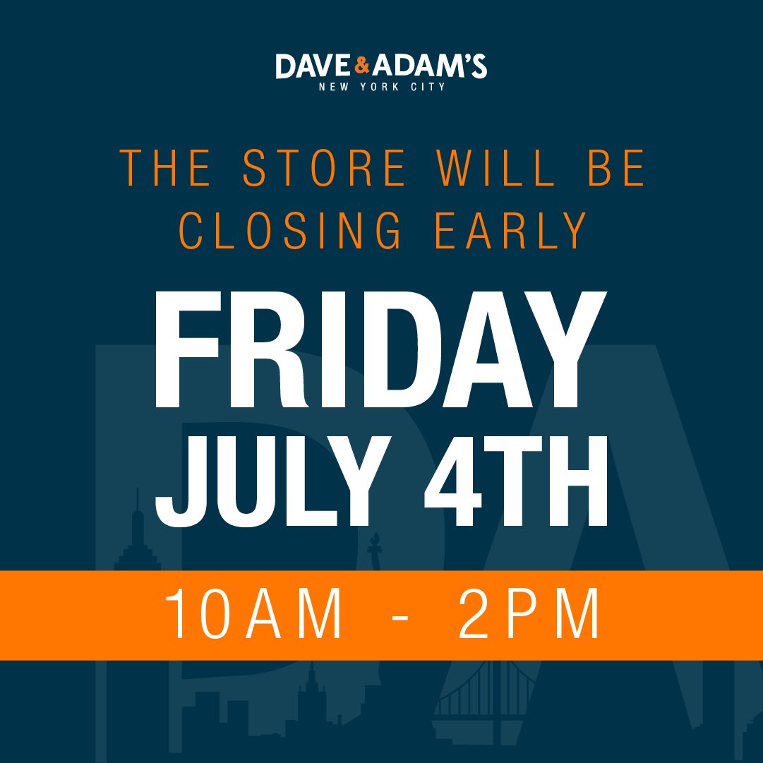 🚨 Heads up! Dave &amp; Adam’s NYC will be closing early at 2PM tomorrow, July 4th so our team can celebrate Independence Day. 🇺🇸

We wish everyone a safe and happy 4th of July! 🎆❤️🤍💙