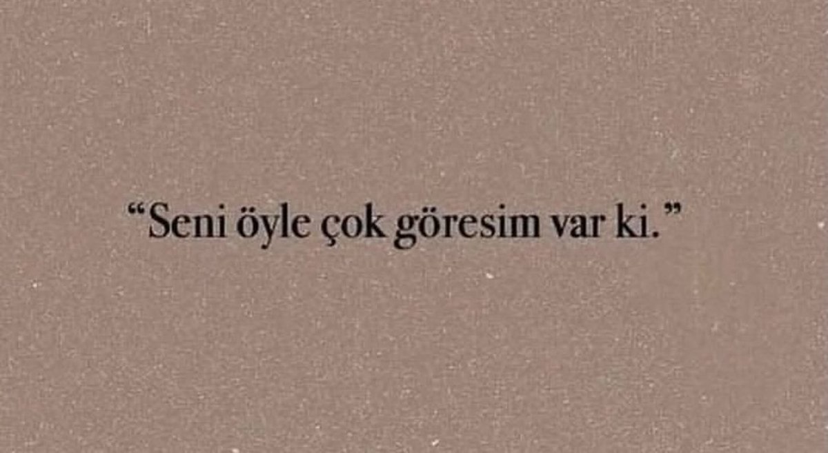 Seni öyle çok göresim var ki..