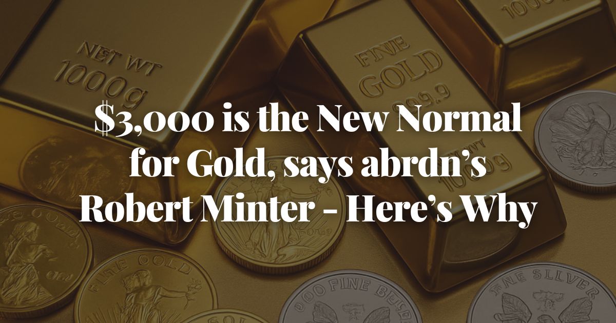 Alliance_Mining's tweet photo. $3,000 is the new normal for gold, says abrdn’s Robert Minter - here’s why: https://t.co/LJy9qNkJqc 

#gold #goldinvestment #goldstocks #goldprice #goldnews https://t.co/McXgsOfqDc