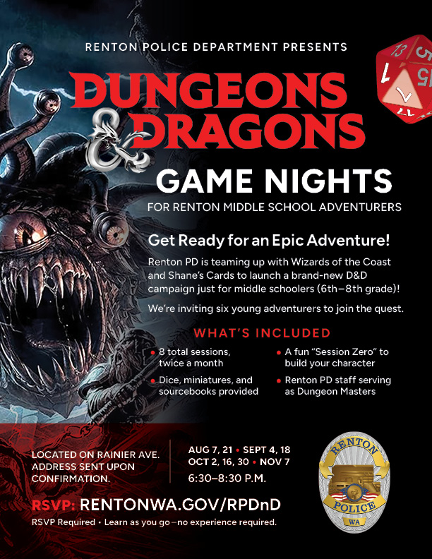 RentonpdWA's tweet image. Dungeons & Dragons fans, listen up!
If your middle schooler loves fantasy, storytelling & strategy, sign them up for Dungeons & Dragons with Cops!
👥 Only 6 spots available
🎲 Apply now 👉 Rentonwa.gov/RPDnd