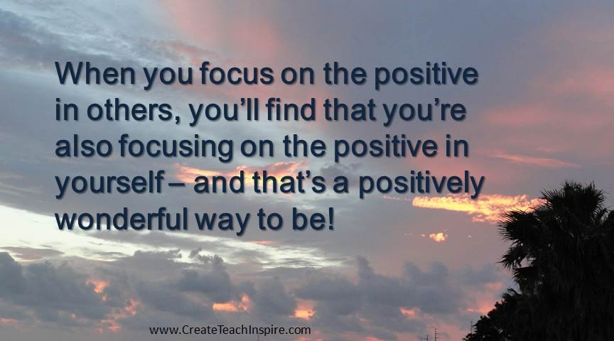 Focus on the positive.