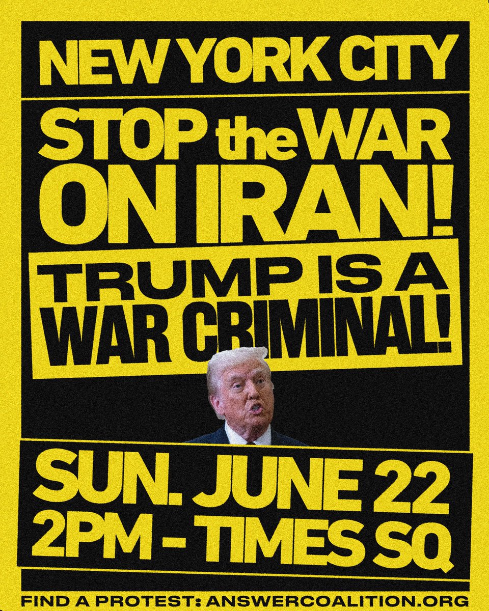 NEW YORK CITY: No War on Iran! Trump is a War Criminal!

🚨 EMERGENCY PROTEST IN TIMES SQUARE
📆 SUNDAY, JUNE 22
🕑2:00 PM
📍Army Recruitment Center in Times Square • W43rd St and 7th Ave