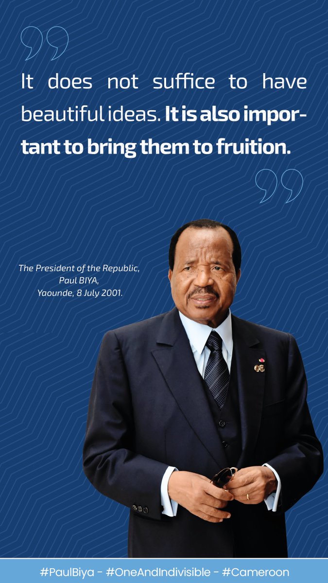 It does not suffice to have beautiful ideas. It is also important to bring them to fruition.

#PaulBiya
#OneAndIndivisible
#Cameroon