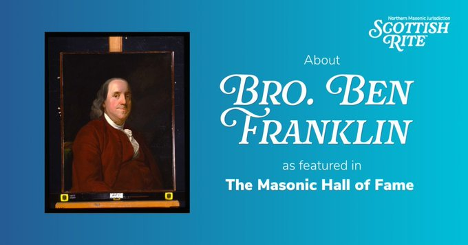 Benjamin Franklin is in the Scottish Rite Masonic Hall of Fame.
