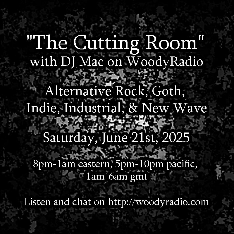 "The Cutting Room" with DJ Mac on WoodyRadio          
Saturday, June 21st, 2025                 
8pm-1am est, 5pm-10pm pst, 1am-6am gmt                 
Listen and chat on woodyradio.com        
and station.voscast.com/61117af9aea71
 #music #alternative