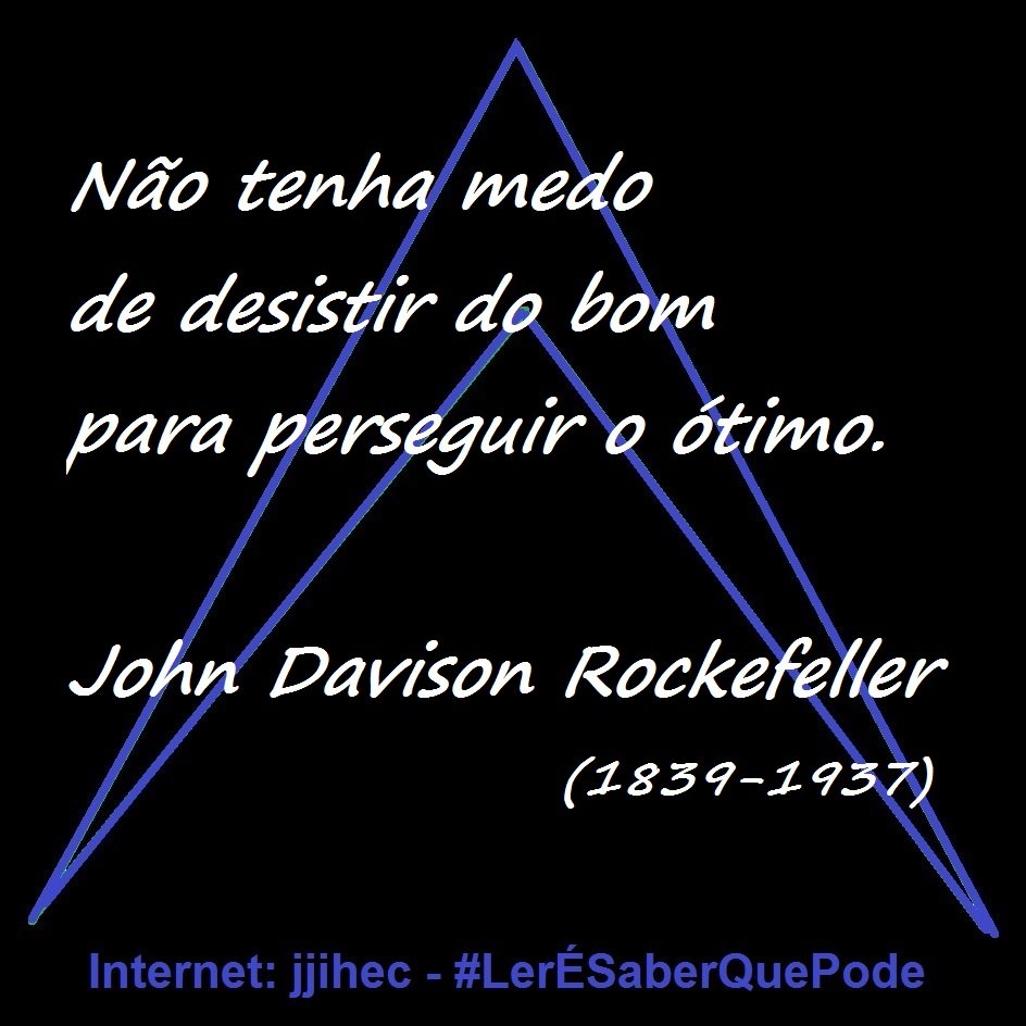 jjihec's tweet photo. #LerÉSaberQuePode #Jjihec #ReadIsKnowThatCan #Frase #Aforismo #Pensamento #Sabedoria #Coaching #Coach #Trader #Forex #Trade #Trading #BitCoin #AguaFuraPedra #Disciplina #Rockefeller #JohnRockefeller https://t.co/jvaNbn5kxv