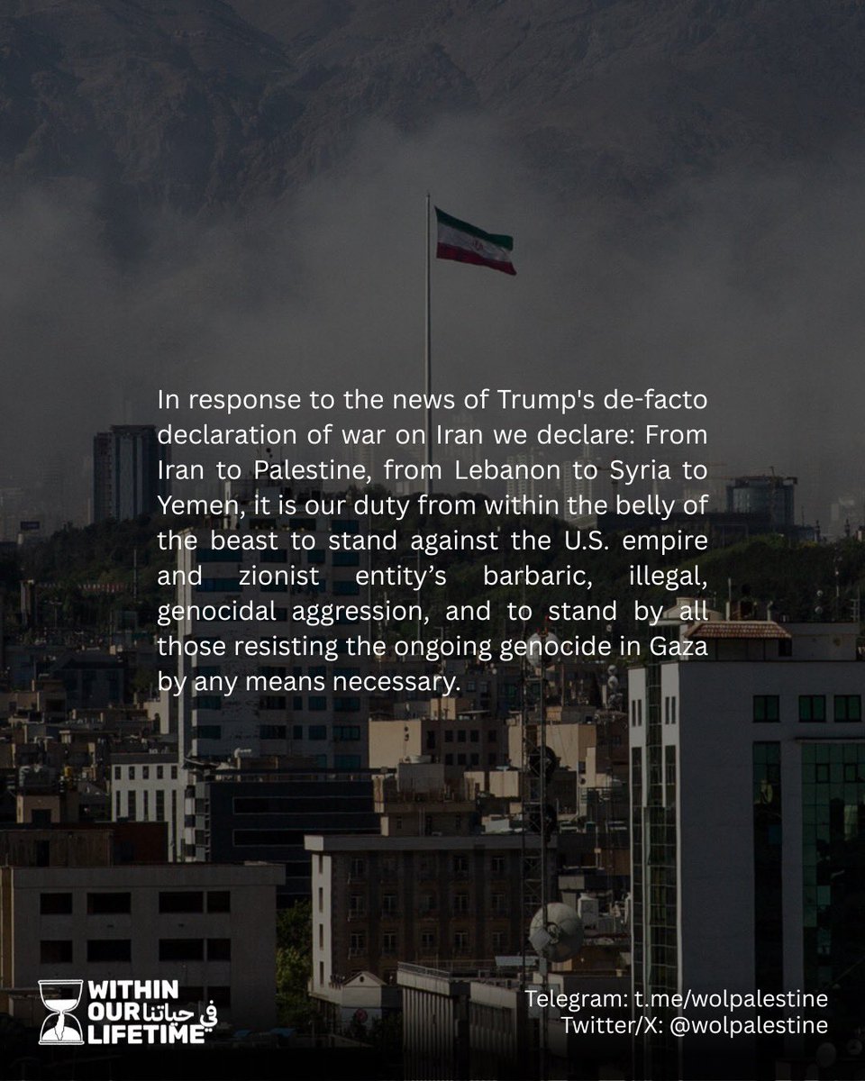 In response to the news of Trump's de-facto declaration of war on Iran we declare: From Iran to Palestine, from Lebanon to Syria to Yemen, it is our duty from within the belly of the beast to stand against the U.S. empire and zionist entity’s barbaric, illegal genocidal