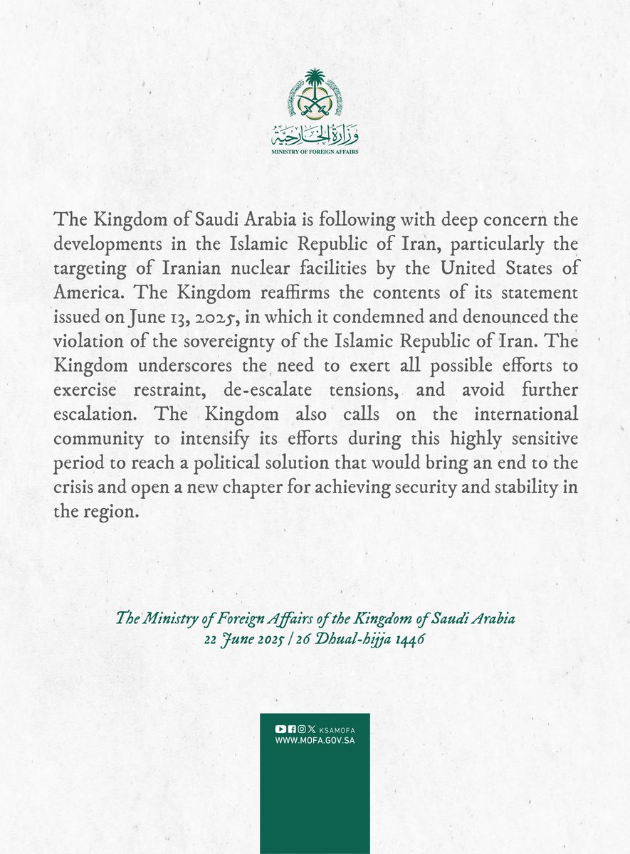 #Statement | The Kingdom of Saudi Arabia is following with deep concern the developments in the Islamic Republic of Iran, particularly the targeting of Iranian nuclear facilities by the United States of America.