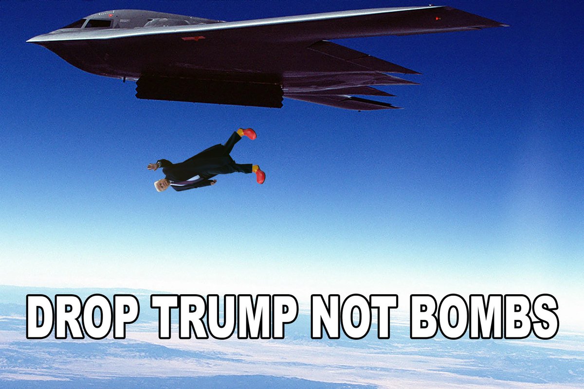Drop Trump not bombs!