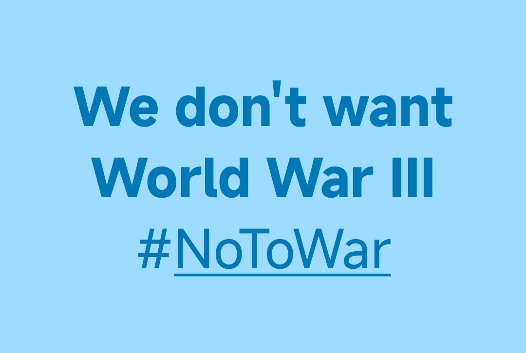 🚫 We don't want World War III
#NoToWar
