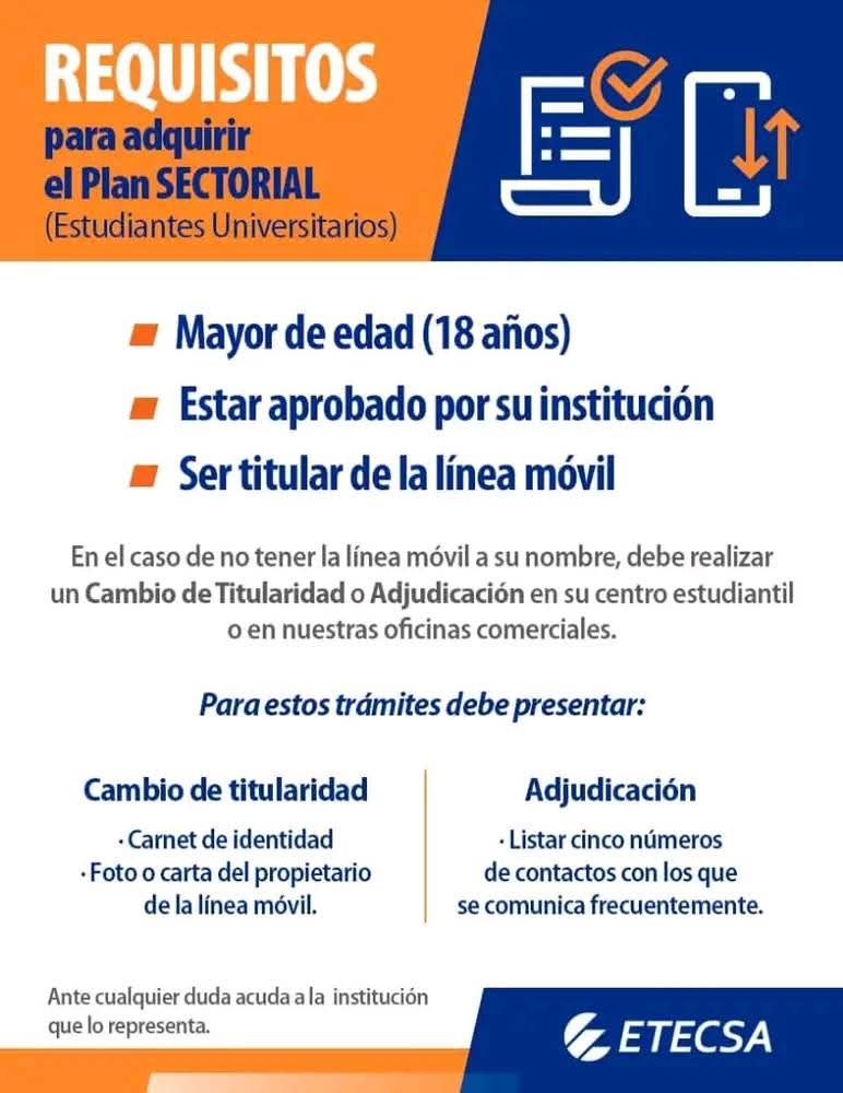 Para q los Estudiantes  Universirarios puedan adquirir el Plan Sectorial deben cumplir los siguientes requisitos:
. Mayor d edad (18 años)
. Estar aprobado por su institución
. Ser titular de la línea #EtecsaConCuba #UnidosPorCuba <a href="/MayraArevich/">Mayra Arevich Marín 🇨🇺</a> <a href="/taniavel76/">Tania Velazquez</a> <a href="/DiazCanelB/">Miguel Díaz-Canel Bermúdez</a> <a href="/Miladys_g/">miladys González Rod</a>