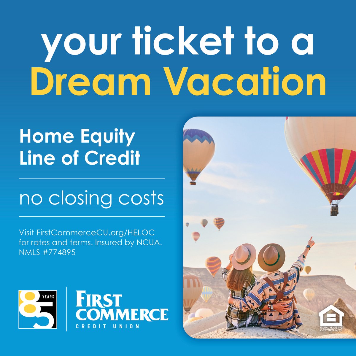 Get flexibility in your budget with a Home Equity Line of Credit! Tackle large expenses from home improvement projects to that dream vacation. Draw down only the funds you need and spend them on just about anything you want.

Learn more at FirstCommerceCU.org/HELOC