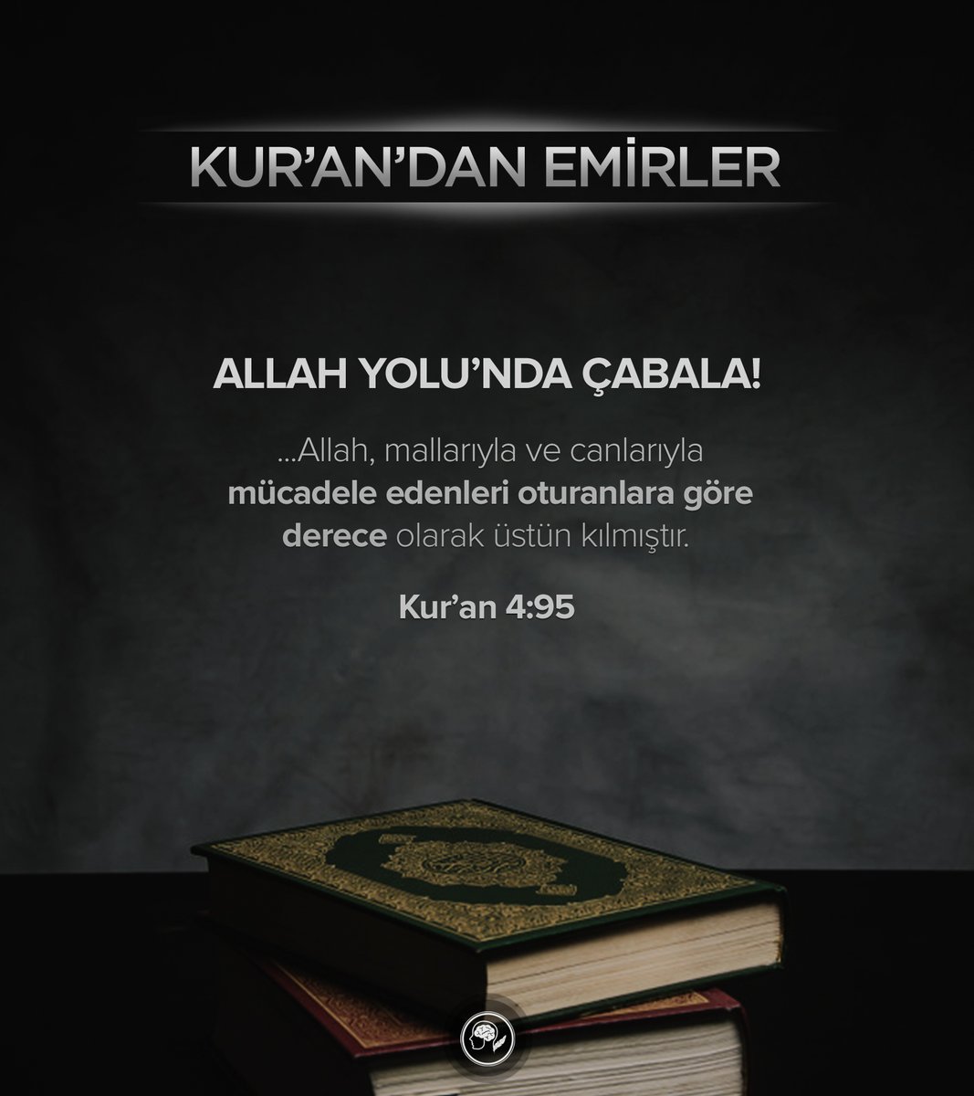 ALLAH YOLU'NDA ÇABALA!

...Allah, mallarıyla ve canlarıyla mücadele edenleri oturanlara göre derece olarak üstün kılmıştır.

Kur'an - 4:95