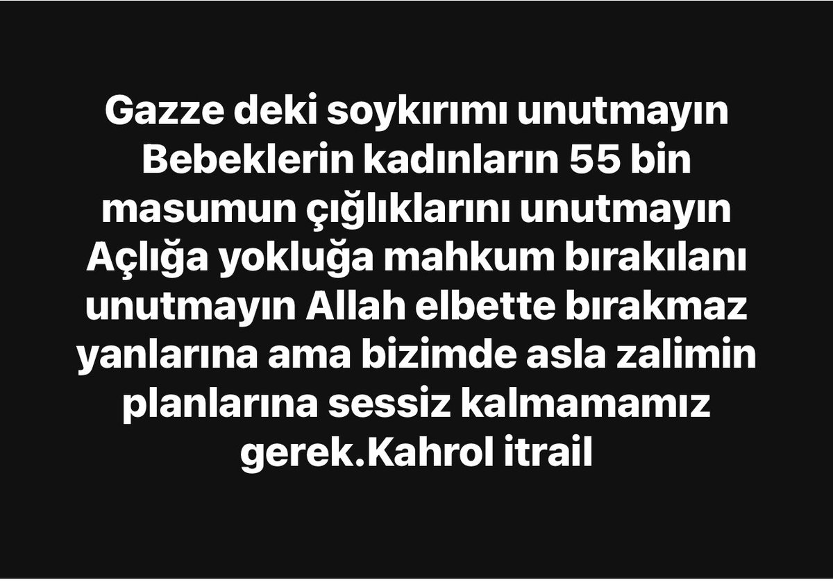 Gazze yi unutmayın Soykırımı unutmayın